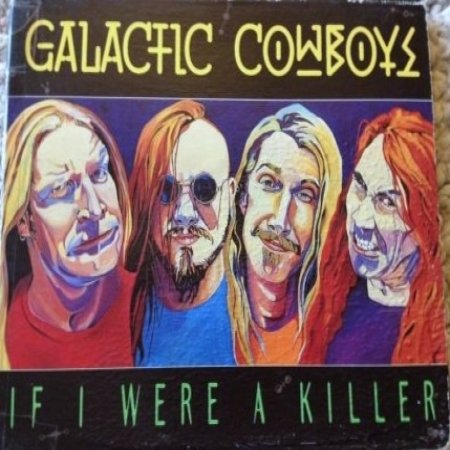 Album Galactic Cowboys - If I Were A Killer
