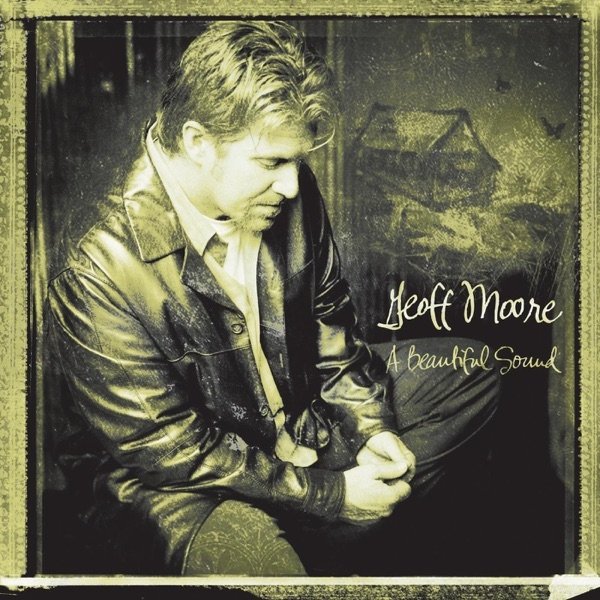 Album Geoff Moore - A Beautiful Sound