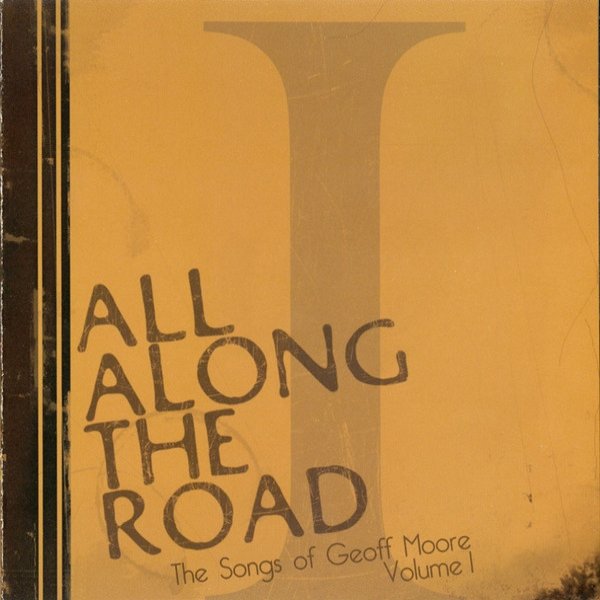 Album Geoff Moore - All Along The Road - The Songs Of Geoff Moore Volume I