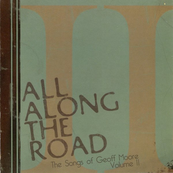 Album Geoff Moore - All Along The Road - The Songs Of Geoff Moore Volume II