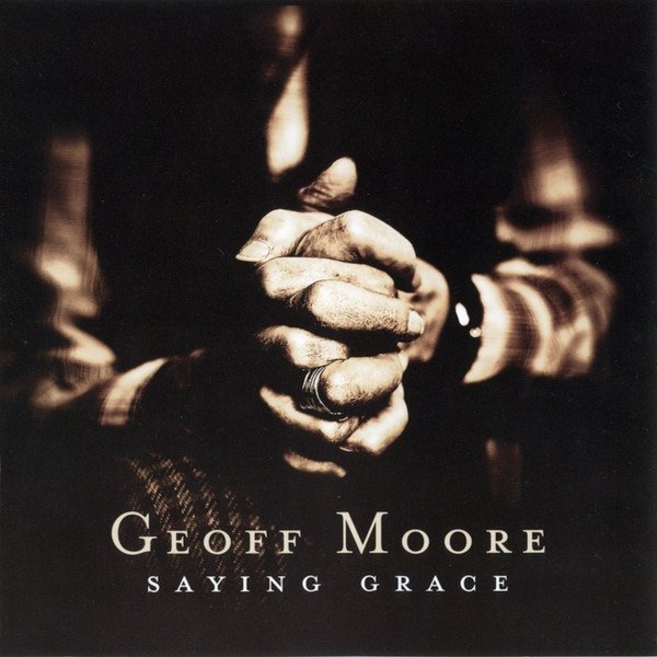 Album Geoff Moore - Saying Grace