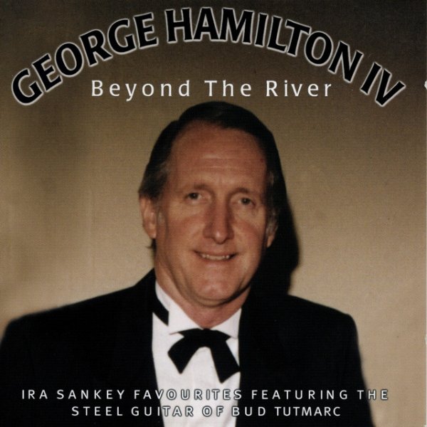 George Hamilton IV Beyond The River, 2007