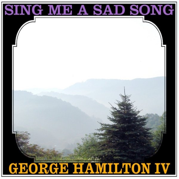Album George Hamilton IV - Sing Me A Sad Song