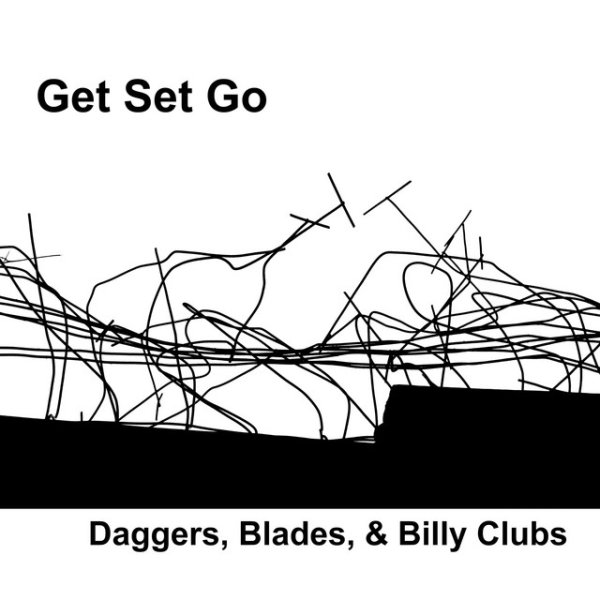 Album Get Set Go - Daggers, Blades, & Billy Clubs (The Single)