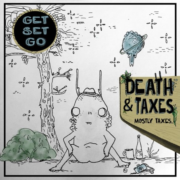 Album Get Set Go - Death & Taxes. Mostly Taxes.