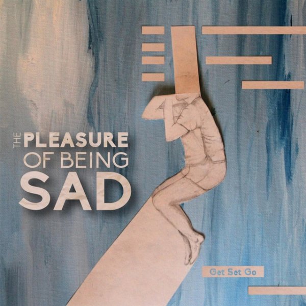 Get Set Go The Pleasure of Being Sad, 2014