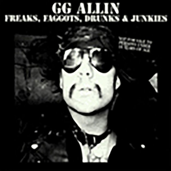 Album GG Allin - Freaks, Faggots, Drunks & Junkies