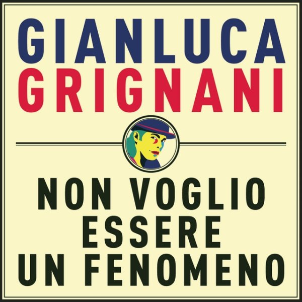 Gianluca Grignani Non voglio essere un fenomeno, 2014