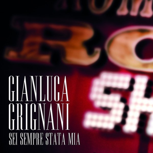 Album Gianluca Grignani - Sei Sempre Stata Mia