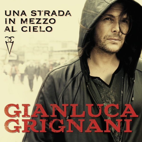 Gianluca Grignani Una strada in mezzo al cielo, 2016