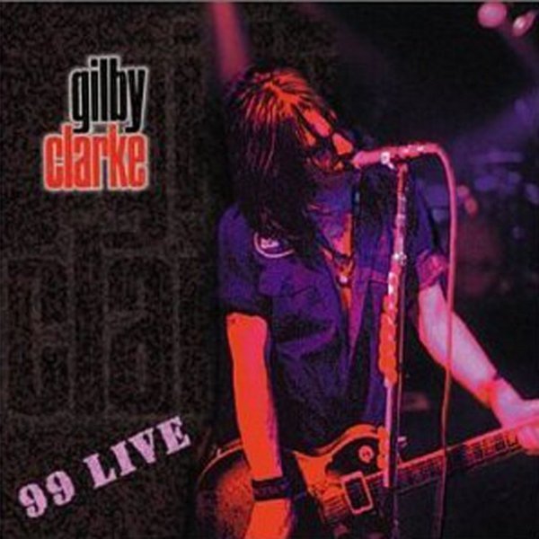 Album Gilby Clarke - 99 Live