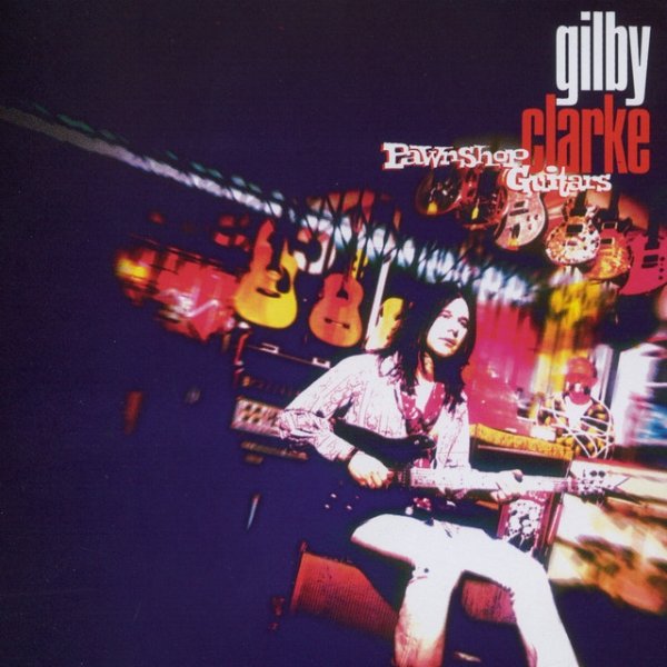 Album Gilby Clarke - Pawn Shop Guitars