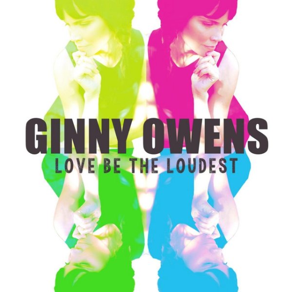 Album Ginny Owens - Love Be the Loudest