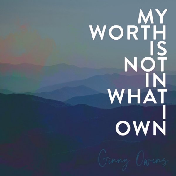Ginny Owens My Worth Is Not In What I Own, 2022