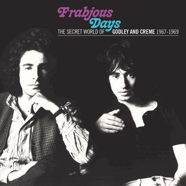 Godley & Creme Frabjous Days: The Secret World Of Godley & Creme 1967-1969, 2022