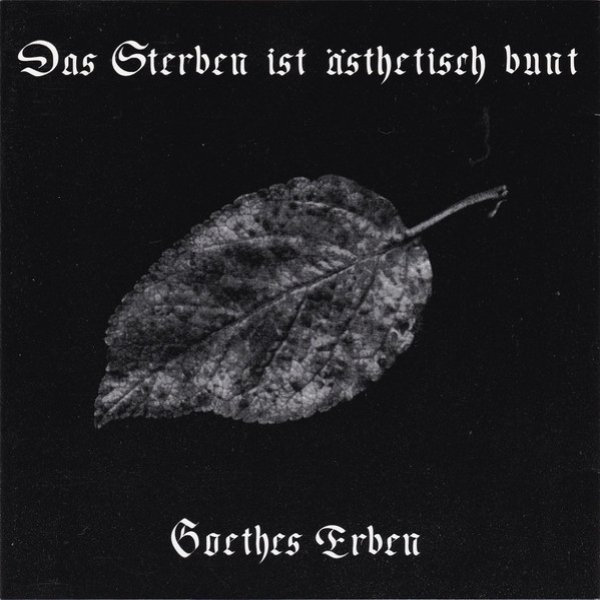 Album Das Sterben Ist Ästhetisch Bunt - Goethes Erben
