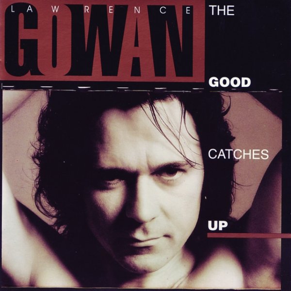Album Gowan - The Good Catches Up