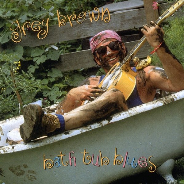 Album Greg Brown - Bath Tub Blues