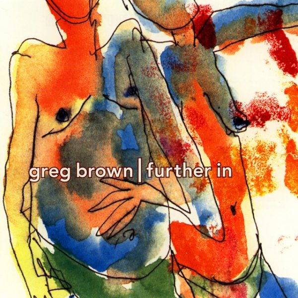 Album Greg Brown - Further In