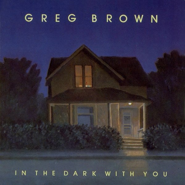 Album Greg Brown - In The Dark With You