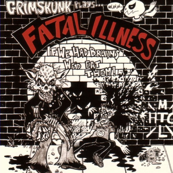 GrimSkunk Plays... Fatal Illness - album