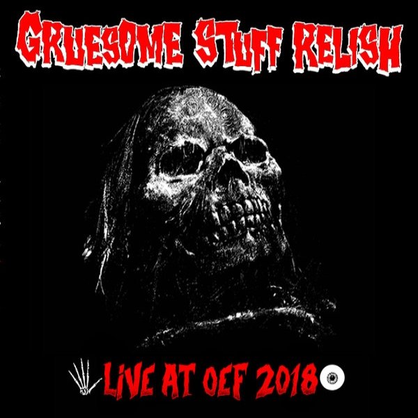 Album Gruesome Stuff Relish - Live At OEF 2018