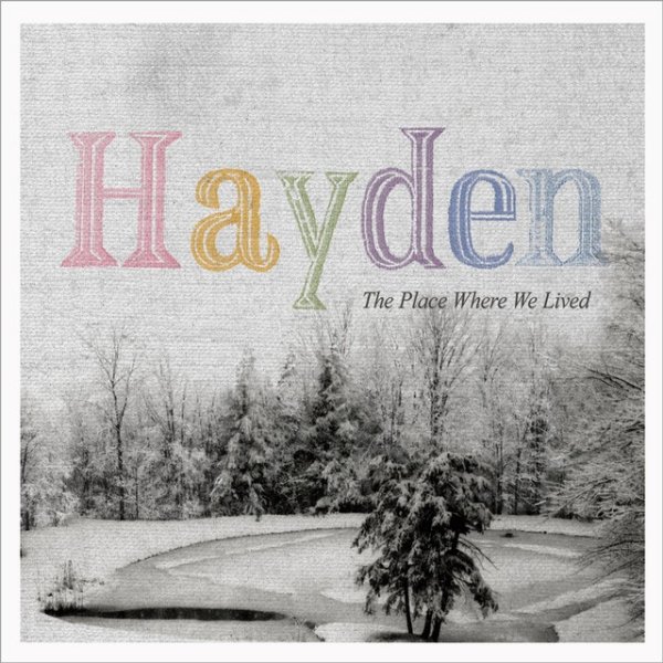 Hayden The Place Where We Lived, 2009
