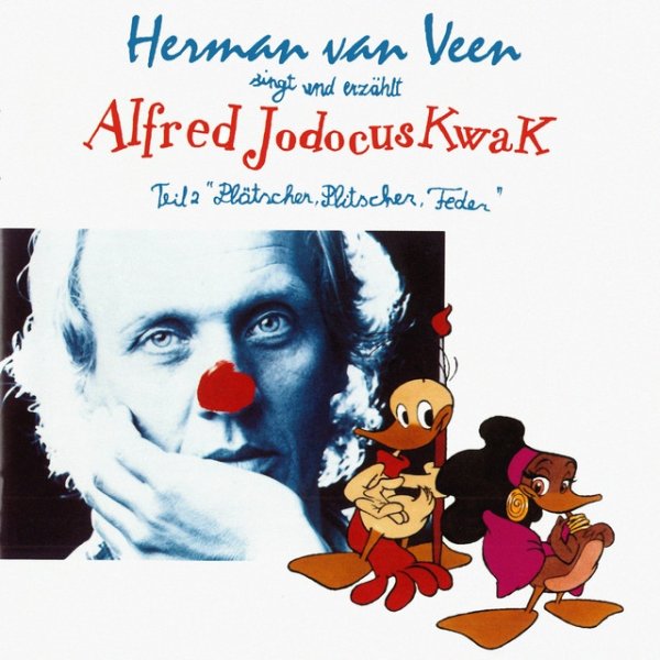Album Herman van Veen - Alfred Jodocus Kwak Teil 2: Plätscher, Plitscher, Feder