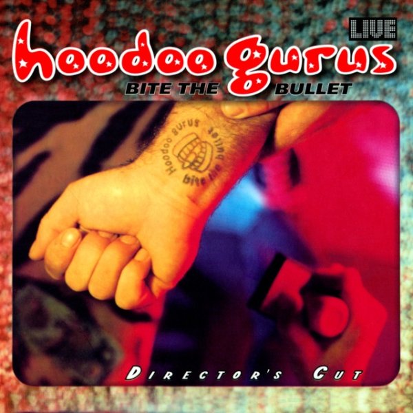 Hoodoo Gurus Bite The Bullet: Director's Cut, 1998