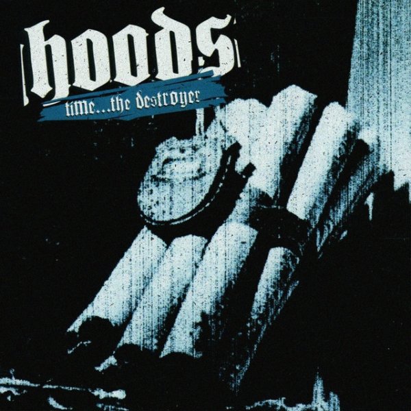 Album Hoods - Time the Destroyer