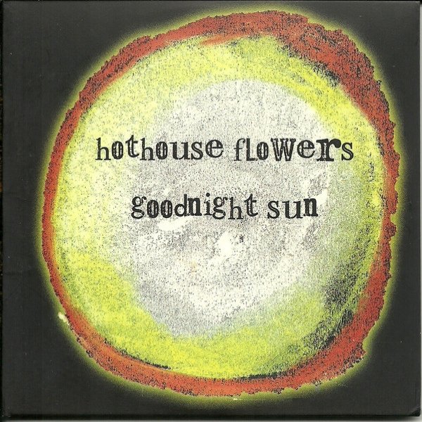 Album Hothouse Flowers - Goodnight Sun
