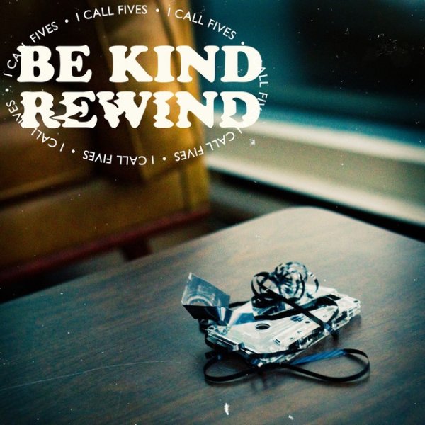 Album I Call Fives - Be Kind (Rewind)
