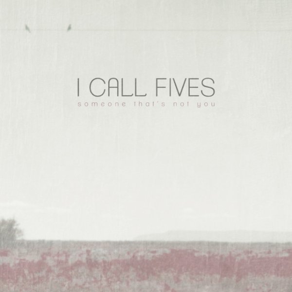 I Call Fives Someone That's Not You, 2012