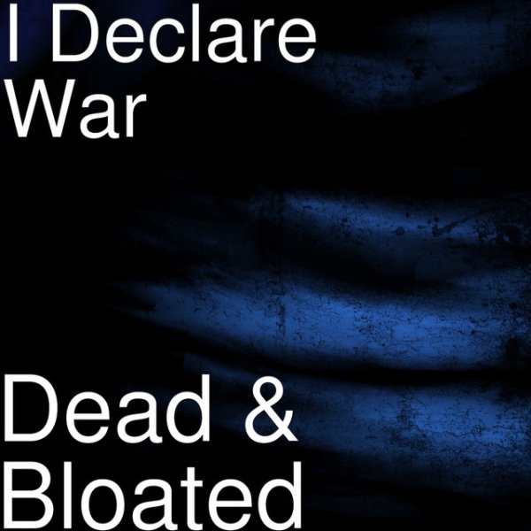 Album Dead & Bloated - I Declare War