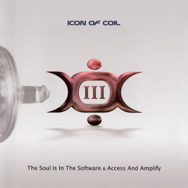 Icon of Coil III: The Soul Is In The Software & Access And Amplify, 2006