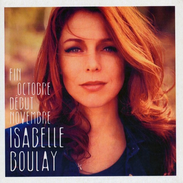 Album Isabelle Boulay - Fin Octobre Début Novembre