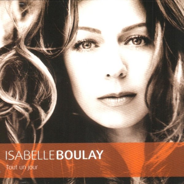 Album Isabelle Boulay - Tout Un Jour