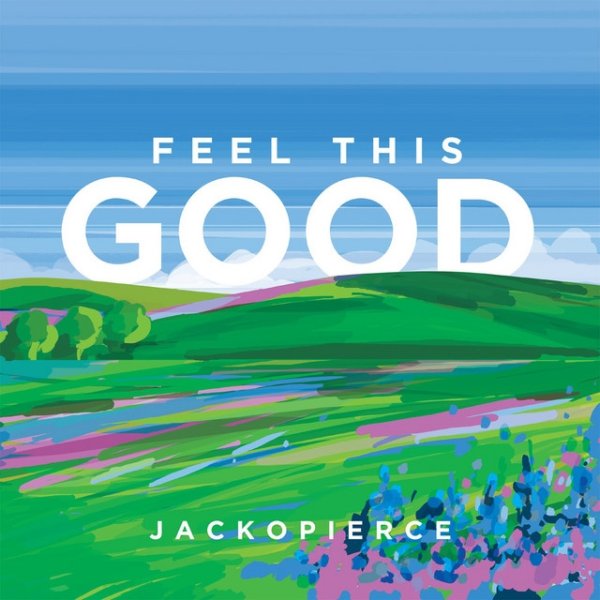 Jackopierce Feel This Good, 2018