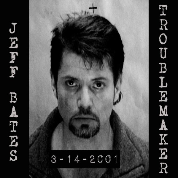 Album Jeff Bates - Troublemaker