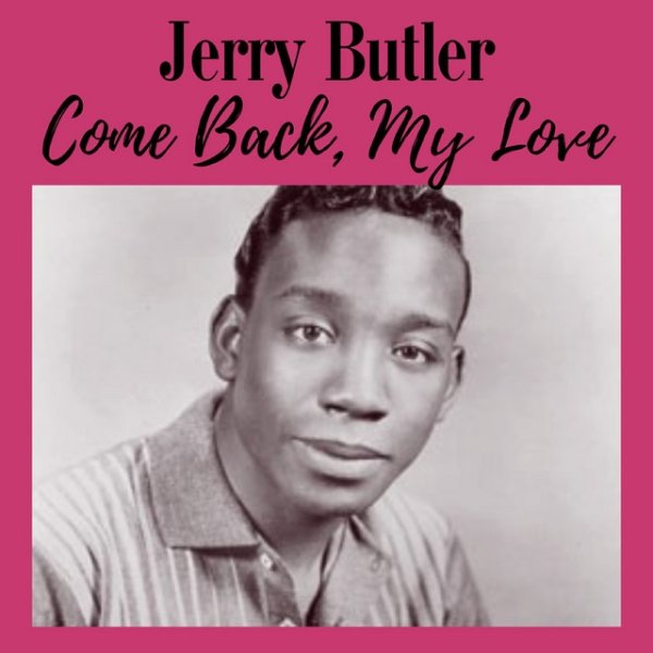 Album Jerry Butler - Come Back, My Love