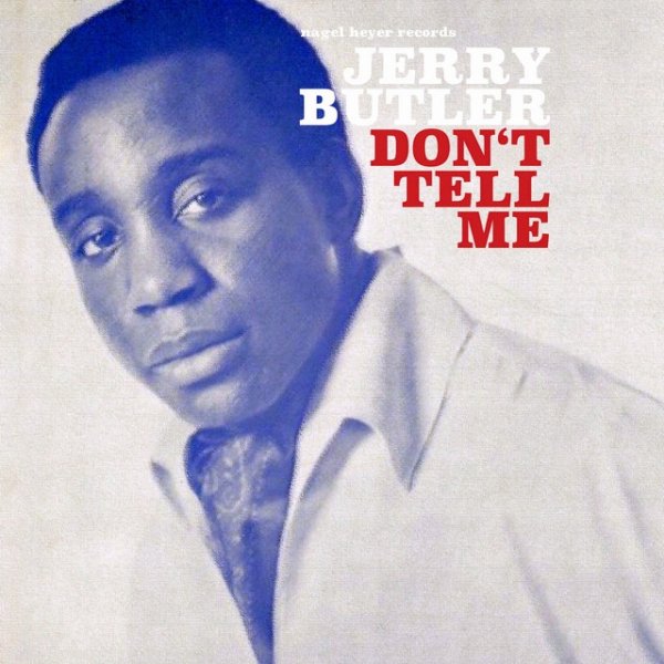 Jerry Butler Don't Tell Me, 2018