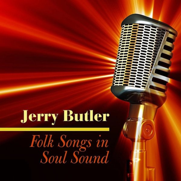 Jerry Butler Folk Songs in Soul Sound, 2009