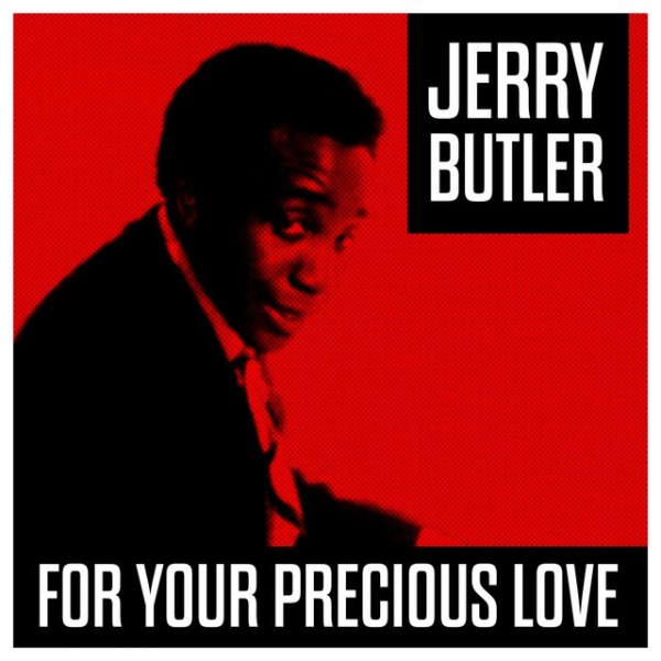 Album Jerry Butler - For Your Precicious Love