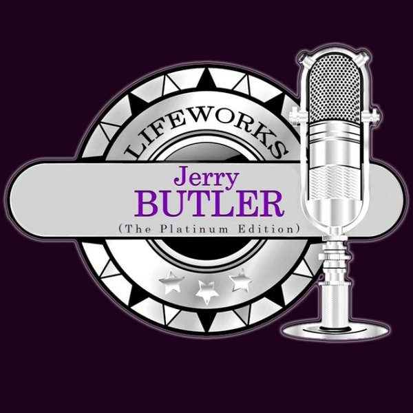 Album Jerry Butler - Lifeworks - Jerry Butler (The Platinum Edition)