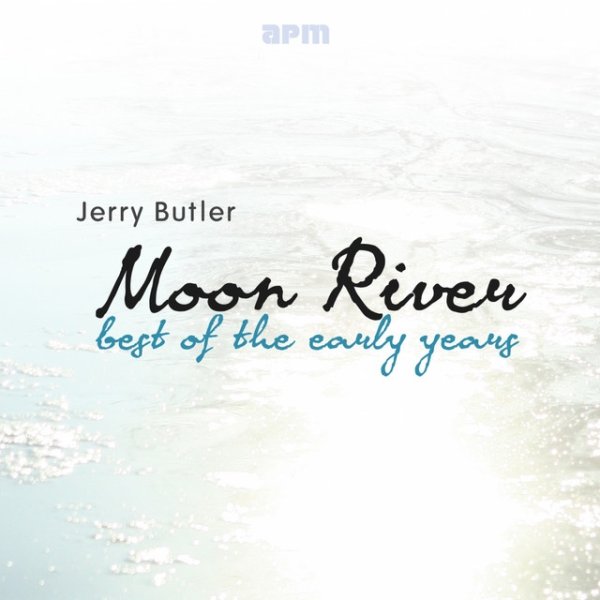 Jerry Butler Moon River - Best of the Early Years, 2012