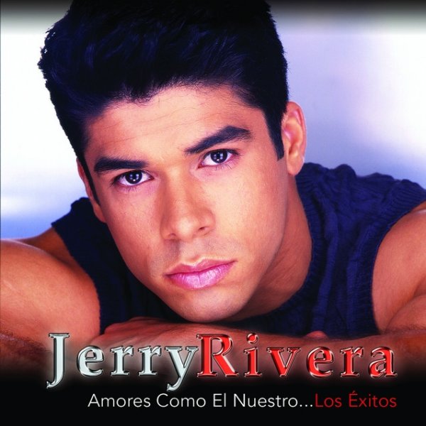 Album Jerry Rivera - Amores Como El Nuestro...Los Exitos