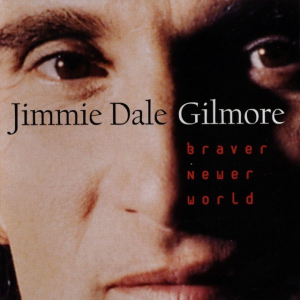 Album Jimmie Dale Gilmore - Braver Newer World