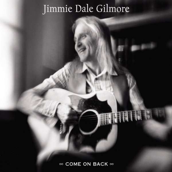 Jimmie Dale Gilmore Come On Back, 2005