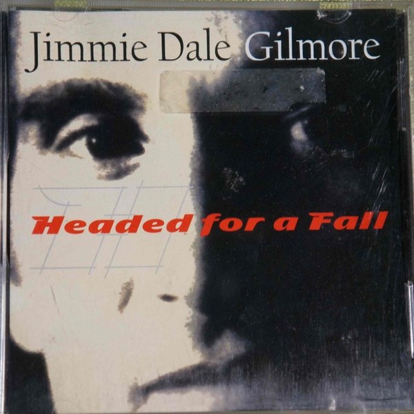 Album Jimmie Dale Gilmore - Headed for a Fall