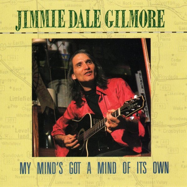 Jimmie Dale Gilmore My Mind's Got A Mind Of Its Own, 1991